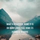 What a beautiful name it is- O quão lindo esse nome é- Hermoso nombre/ cover Ing.- Port. - Esp.