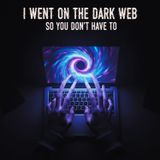 I Went on the Dark Web So You Don't Have To