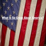 Episode 33 - "What Is So Great About America?"