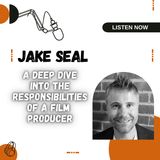 Jake Seal - A Deep Dive into the Responsibilities of a Film Producer