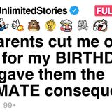 My parents cut me off as a gift for my BIRTHDAY. I gave them the ULTIMATE consequence.