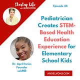 Pediatrician Creates STEM-Based Health Education Experience for Elementary School Kids