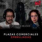 PLAZAS COMERCIALES EMBRUJADAS - Episodio En Vivo