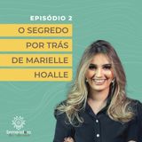 Episódio 2 - O segredo por trás de Marielle Hoalle