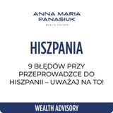 NO 105. 9 błędów przy przeprowadzce do HISZPANII – uważaj na to! | Anna Maria Panasiuk
