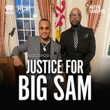 Pursuing Justice for Big Sam ft. DJ Quicksilva | Angela Rye SoloPod
