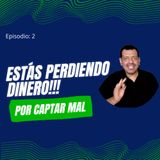 Vida Inmobiliaria Ep. 2 - Estás perdiendo dinero por captar mal