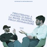 S.1 EP. 6 "PSICOTERAPIA A PORTATA DI SWIPE: LA NUOVA FRONTIERA DELLA DIVULGAZIONE" con George