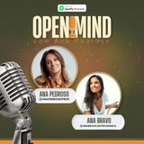 Ep.15 - OPEN MIND com Ana Bravo