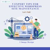 5 Expert Tips for Effective WordPress Site Maintenance