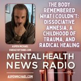 The Body Remembered What I Couldn't: Dissociative Amnesia, A Childhood of Trauma, and Radical Healing