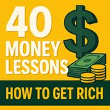 40 Money Lessons That’ll Make You Rich (What They Never Taught You in School)