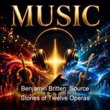 Benjamin Britten Source Stories of Twelve Operas - Various - Part 2