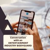 Conversation with an Entertainment Industry Bodyguard! October 2024