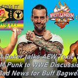 CM Punk to WWE News / Britt Baker Talks AEW Toxicity