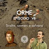 Ep. 7 - "Svolte, sentieri e salvarsi" 🔥