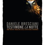 Daniele Bresciani "Testimone la notte"