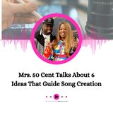 Mrs. 50 Cent Talks About 6 Ideas That Guide Song Creation