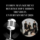Fusion Management Reviews Top Fashion Trends in Entertainment 2026