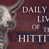 Daily Life in Hittite Anatolia