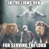 In The Lions Den For Serving The LORD