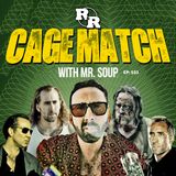 R&R 103: Cage Match with Mr. Soup