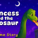 The Princess _ The Dinosaur 👑 Fairytale Story for Sweet Dreams 🦕 Princess Bedtime Stories for Kids(MP3_160K)