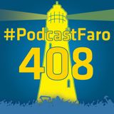 PodcastFaro - LO QUE NO NOS PASE A NOSOTROS... (Programa 408)