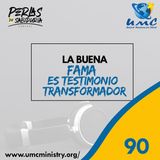 90 La Buena Fama Es Testimonio Transformador