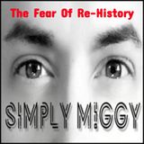The Fear Of Re-History- Simply M!ggy