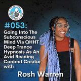 Odyssey #053: Rosh Warren - The Subconscious Mind Via QHHT Deep Trance Hypnosis | Ep 118