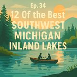 12 Of the Best Southwest Michigan Inland Lakes