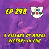 Commander ad Populum, Ep 298 - 3 Pillars of Moral Victory in EDH