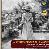 ep.5 | La bellezza fragile di un amore segreto - La signora col cagnolino