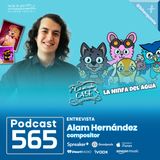 565 - Entrevista a Alam Hernández, Compositor