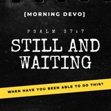 Still and Waiting [Morning Devo]