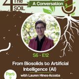 S6 - E12: From Biosolids to Artificial Intelligence (AI) with Lauren Hines-Acosta of the Chesapeake Bay Journal, Part II