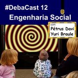 #Debacast 12 - Engenharia Social