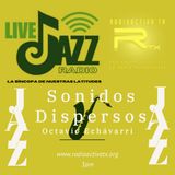 Sonidos Dispersos 04 dic Live Jazz Radio