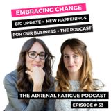 #53: Embracing Change: BIG Update + New Happenings for the Podcast