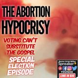 Ep.192 Pro-Life Hypocrisy: The Abortion Failure in America