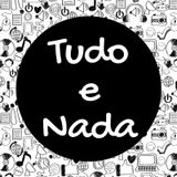 Episódio 1 - Tudo e Nada