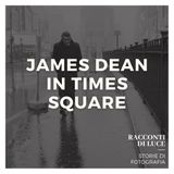 ICONIC 18 James Dean in Times Square