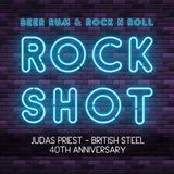 'Rock Shot' (JUDAS PRIEST 40TH ANNIVERSARY OF 'BRITISH STEEL')