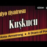 Kuşkucu - Radyo Tiyatrosu Dinle