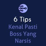 6 Tips Kenal Pasti Bos Yang Narsis