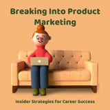 Breaking Into Product Marketing with Zero Experience
