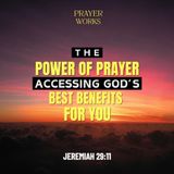 The Power of Prayer: Accessing God's Best Benefits for You