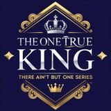 The One True King