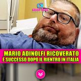 MARIO ADINOLFI RICOVERATO IN OSPEDALE dopo l’Isola dei Famosi: cosa è successo davvero